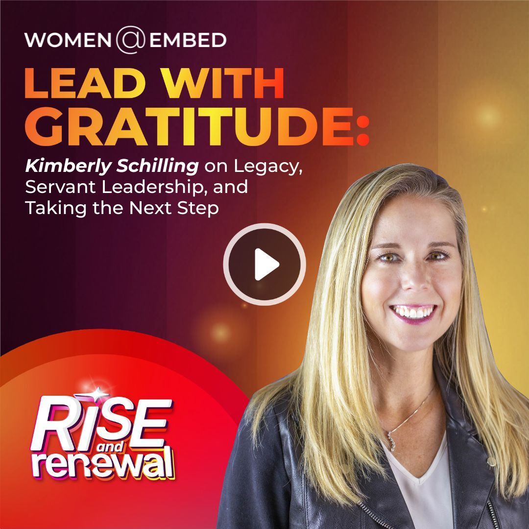Lead with Gratitude: Kimberly Schilling on Legacy, Servant Leadership, and Taking the Next Step 